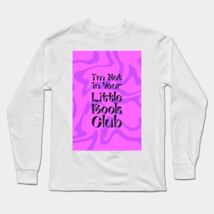 I'm Not In Your Little Book Club - fancy lettering with bright pink background Long Sleeve T-Shirt